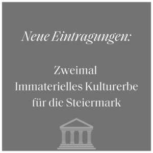 Neue Eintragungen: Zweimal Immaterielles Kulturerbe für die Steiermark